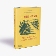 Load image into Gallery viewer, John Nash: The Landscape of Love and Solace by Andy Friend